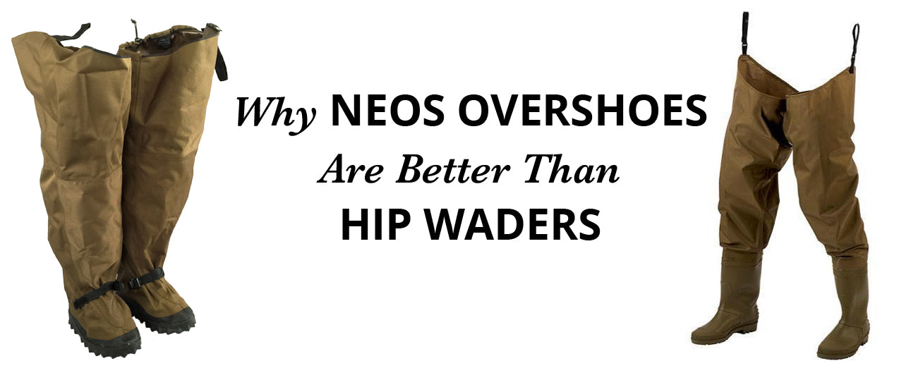Why NEOS Overshoes Are Better Than Hip Waders